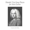 Handel: Ten Easy Pieces for Solo Guitar