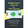 Building Node.js REST API with TDD Approach: 10 Steps Complete Guide for Node.js, Express.js & MongoDB RESTful Service with Test-Driven Development