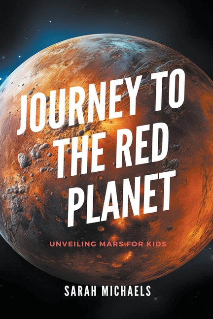 Journey to the Red Planet: Unveiling Mars for Kids - Paperback by Books by splitShops