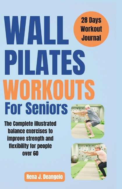 Wall Pilates Workouts For Seniors: The Complete illustrated balance exercises to improve strength and flexibility for People over 60 - Paperback by Books by splitShops