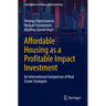 Affordable Housing as a Profitable Impact Investment: An International Comparison of Real Estate Strategies