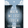 When We Lost Touch