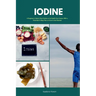 Iodine: A Beginner's Quick Start Guide on Its Health Use Cases, With a Potential 3-Step Plan on How to Get Started