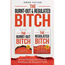 The Burnt-Out & Regulated Bitch: A Two-Book Collection for Breaking the Burnout Cycle