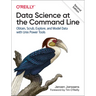 Data Science at the Command Line: Obtain, Scrub, Explore, and Model Data with UNIX Power Tools