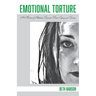 Emotional Torture: A Memoir of Addiction, Traumatic Brain Injury and Trauma