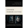 Japanese Horror Culture: Critical Essays on Film, Literature, Anime, Video Games