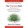 The Charisma Myth: How Anyone Can Master the Art and Science of Personal Magnetism