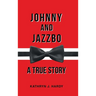 Johnny and Jazzbo: A True Story