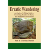 Erratic Wandering: An Explorers Hiking Guide to Astonishing Boulders of Maine, New Hampshire & Vermont.