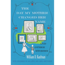 The Day My Mother Changed Her Name: And Other Stories