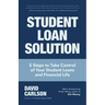 Student Loan Solution: 5 Steps to Take Control of Your Student Loans and Financial Life (Financial Makeover, Save Money, How to Deal with Student Loan