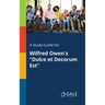 A Study Guide for Wilfred Owen's "Dulce Et Decorum Est"