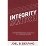 Integrity Switch: A Guide for Aspiring, Developing, and Emerging Leader