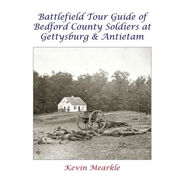Battlefield Tour Guide of Bedford County Soldiers at Gettysburg & Antietam