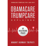 Obamacare Trumpcare Explained: Obamacare-Trumpcare Pro's and Con's