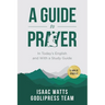 Isaac Watts A Guide to Prayer: In Today's English and with a Study Guide (LARGE PRINT)