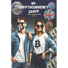 My Cryptocurrency Coach: Learn, Understand and Invest