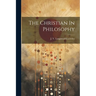 The Christian In Philosophy