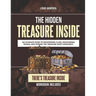 The Hidden Treasure Inside: An Ultimate Guide to Deciphering Clues, Discovering Riches, and Joining the Treasure Hunt Community