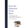 From the Classroom to the Heart: An Examination of the Doctrine of Entire Sanctification