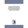 Elements of Chemistry, including the Applications of the Science in the Arts. With Numerous Illustrations. by Thomas Graham...With Notes and Additions