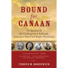 Bound for Canaan: The Epic Story of the Underground Railroad, America's First Civil Rights Movement