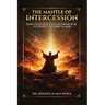 The Mantle of Intercession: When Heaven Places Governmental Authority On Mortal Men