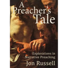 A Preacher's Tale: Explorations in Narrative Preaching