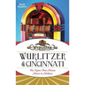Wurlitzer of Cincinnati: The Name That Means Music to Millions