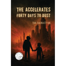 The Accelerates։ Forty Days to Dust