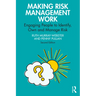 Making Risk Management Work: Engaging People to Identify, Own and Manage Risk