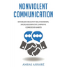 Nonviolent Communication: Establish Healthy Relationships, Increase Empathy, Improve Conscious Habits