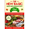 The New Basic Anti-Inflammatory Diet: An Easy and Quick Guide for a Natural and Healthy Lifestyle to Decrease Inflammation Level in Human Body and Fin