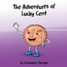 The Adventures of Lucky Cent: Children Picture Book about a Lucky Coin for Beginner Readers ages 2-6