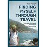 Finding Myself Through Travel: The Backpacking Adventure Of A Lifetime