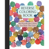 Reverse Coloring Book: We Provide The Colors, You Draw The Lines