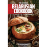 The Ultimate Belarusian Cookbook: 111 Dishes From Belarus To Cook Right Now