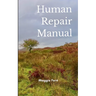 Human Repair Manual Includes non-essential information for today's more complex humans