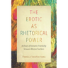 The Erotic as Rhetorical Power: Archives of Romantic Friendship Between Women Teachers