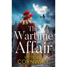 The Wartime Affair: A powerful and unforgettable historical WW2 romance of courage and perseverance