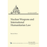 Nuclear Weapons and International Humanitarian Law