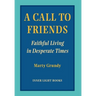 A Call to Friends: Faithful Living in Desperate Times