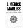 Limerick Madlibs: For the Creatively Insane: Refreshingly Volume 2