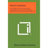 King's Landing: A History Of The First White Settlement West Of The Genesee River In The State Of New York, 1797