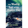 The Woeful Lay of the Happy Day