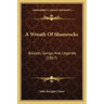 A Wreath Of Shamrocks: Ballads, Songs, And Legends (1867)