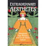 Extraordinary Aesthetes: Decadents, New Women, and Fin-De-Siècle Culture