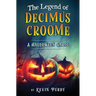 The Legend of Decimus Croome: A Halloween Carol