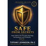 Safe From Secrets: Raise Children Who Recognize Red Flags, Set Boundaries and Confidently Speak Up